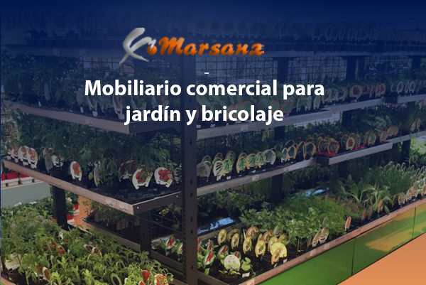 Jardinería y Bricolaje: Tendencias 2025 y Soluciones de Equipamiento Comercial para un Retail en Evolución
